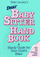 Dear Babysitter Handbook: A Handy Guide for Your Child's Sitter - Lansky, Vicki