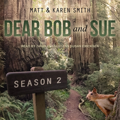 Dear Bob and Sue: Season 2 - Ericksen, Susan (Read by), and Colacci, David (Read by), and Smith, Matt