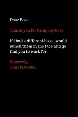 Dear Boss, Thank You for Being My Boss: Funny Favorite Boss Gag Blank Lined Journal Notebook - Publishing, Freespirit