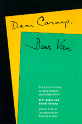 Dear Carnap, Dear Van: The Quine-Carnap Correspondence and Related Work - Quine, W V, Professor, and Carnap, Rudolf, and Creath, Richard (Editor)