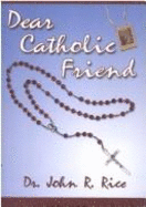 Dear Catholic Friend - Rice, John R