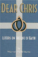 Dear Chris: Letters on the Life of Faith.