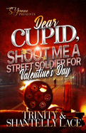 Dear Cupid, Shoot Me A Street Soldier For Valentine's Day