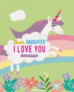 Dear Daughter I Love You Because: Rhyming Unicorn Story Book