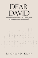 Dear David: Personal Finance and Life Letters from a Grandfather to a Grandson