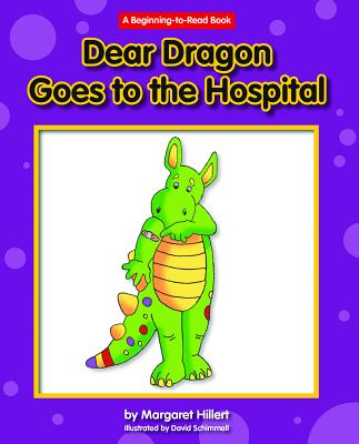 Dear Dragon Goes to the Hospital - Hillert, Margaret