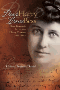 Dear Harry, Love Bess: Bess Truman's Unpublished Letters to Harry Truman, 1919-1943