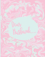 Dear Husband....: Bereavement Loss Journaling Through Grief Notebook Blank Lined Page Journal
