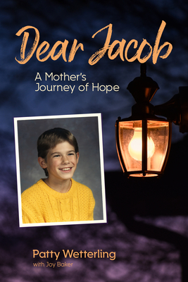 Dear Jacob: A Mother's Journey of Hope - Wetterling, Patty, and Baker, Joy