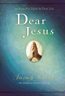 Dear Jesus, Padded Hardcover, with Scripture References: Seeking His Light in Your Life