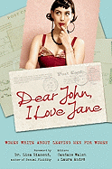 Dear John, I Love Jane: Women Write about Leaving Men for Women