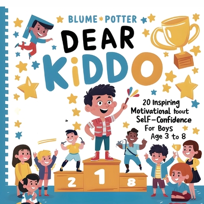 Dear Kiddo: 20 Inspiring and Motivational Stories about Self-Confidence for Boys age 3 to 8 - Potter, Blume