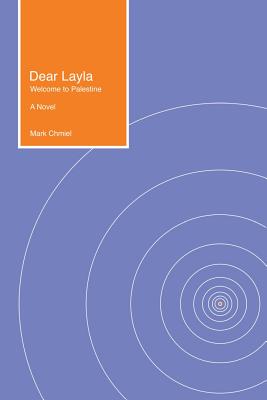 Dear Layla: Welcome to Palestine A Novel - Chmiel, Mark