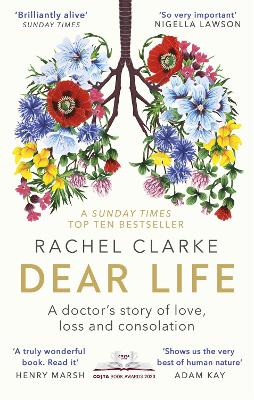 Dear Life: A Doctor's Story of Love, Loss and Consolation - Clarke, Rachel