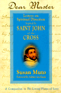 Dear Master: Letters on Spiritual Direction Inspired by Saint John of the Cross - Muto, Susan Annette, and Van Kaam, Adrian L (Foreword by)