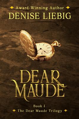 Dear Maude - Liebig, Denise