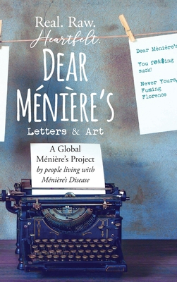 Dear Meniere's - Letters and Art: A Global Meniere's Project - Wallace (Compiled by), and Davies, Heather (Compiled by), and Schwier, Steven (Compiled by)
