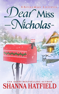 Dear Miss Nicholas: A Sweet Small-Town Holiday Romance - Hatfield, Shanna