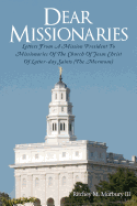 Dear Missionaries: Letters from a Mission President to Missionaries of the Church of Jesus Christ of Latter-Day Saints (the Mormons)