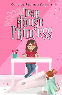 Dear Mouse Princess - Yamnitz, Candice Pedraza