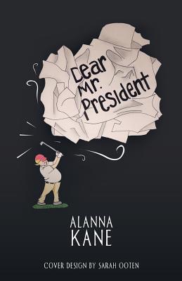 Dear Mr. President - Kane, Alanna