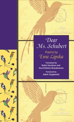 Dear Ms. Schubert: Poems by Ewa Lipska - Lipska, Ewa, and Davidson, Robin (Translated by), and Nowakowska, Ewa El bieta (Translated by)