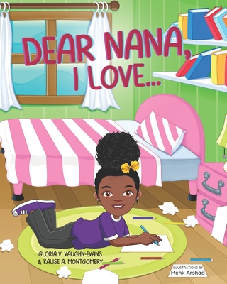 Dear Nana, I Love... - Montgomery, Kalise A, and Vaughn-Evans, Gloria V