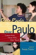 Dear Paulo: Letters from Those Who Dare Teach