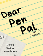 Dear Pen Pal: The Musical - Actor's Edition