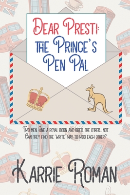 Dear Presti: the Prince's Pen Pal - Roman, Karrie