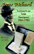 Dear Richard: Letters to an Irish Immigrant 1865-1925