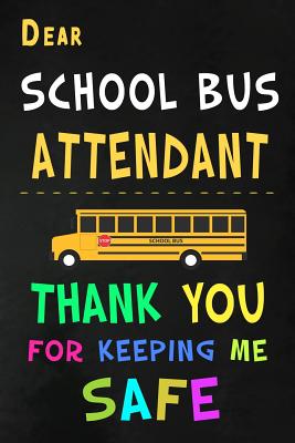 Dear School Bus Attendant Thank You for Keeping Me Safe: School Bus Attendant Appreciation Gifts: Blank Lined Notebook, Journal, diary. Perfect Graduation Year End Inspirational Gift for Bus Coordinators ( Great Alternative to Thank You Cards ) - Wonders, Workplace -