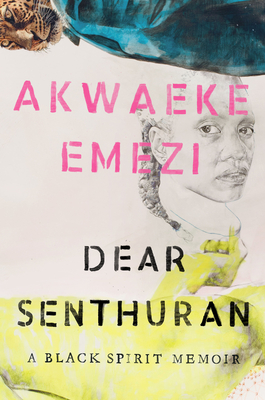 Dear Senthuran: A Black Spirit Memoir - Emezi, Akwaeke