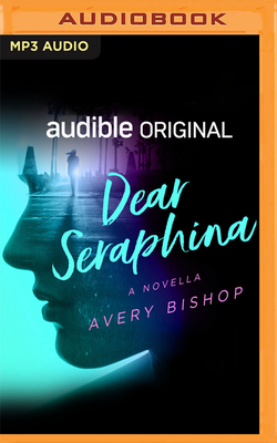 Dear Seraphina: A Novella - Bishop, Avery, and Plummer, Therese (Read by), and Snyder, Jay (Read by)