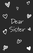 Dear Sister: Grief Journal (Grieving the Loss of Sister)