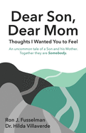 Dear Son, Dear Mom: Thoughts I Wanted You to Feel