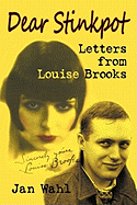 Dear Stinkpot: Letters from Louise Brooks