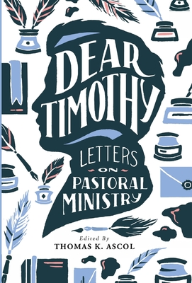 Dear Timothy: Letters on - Ascol, Thomas K