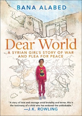 Dear World: A Syrian Girl's Story of War and Plea for Peace - Alabed, Bana