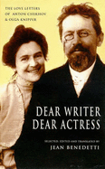 Dear Writer, Dear Actress: The Love Letters of Anton Chekhov and Olga Knipper