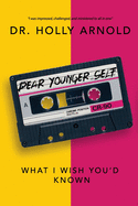 Dear Younger Self: What I Wish You'd Known