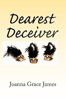 Dearest Deceiver - James, Joanna Grace