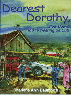 Dearest Dorothy, Slow Down, You're Wearing Us Out!