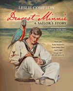 Dearest Minnie, a Sailor's Story: Travel with Teddy Roosevelt's Great White Fleet 1907-1909
