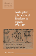 Dearth, Public Policy and Social Disturbance in England 1550-1800