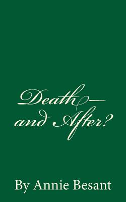 Death-and After?: By Annie Besant - Besant, Annie
