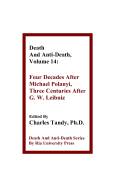 Death and Anti-Death, Volume 14: Four Decades After Michael Polanyi, Three Centuries After G. W. Leibniz