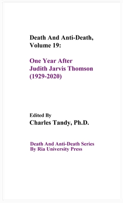 Death And Anti-Death, Volume 19: One Year After Judith Jarvis Thomson (1929-2020) - Tandy, Charles (Editor), and Perry, R Michael (Contributions by)