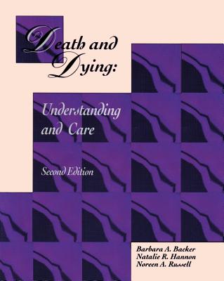 Death and Dying Understanding and Care - Backer, Barbara A, and Hannon, Natalie R, and Russell, Noreen A