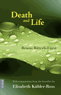 Death and Life: With Commentary from the Hereafter by Elisabeth Kubler-Ross